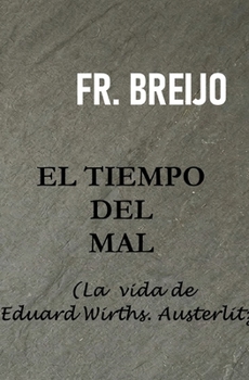 EL TIEMPO DEL MAL: La vida de Eduard Wirths. Austerlitz (MEDICINA) (Spanish Edition)