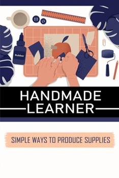Paperback Handmade Learner: Simple Ways To Produce Supplies: How To Make Disinfectant Wipes At Home Book
