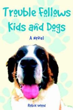 Paperback Trouble Follows Kids and Dogs Book