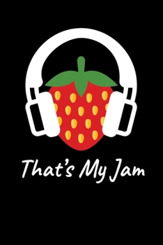 That´s My Jam: Strawberry Notebook I Notizbuch I Calepin I Taccuino I Cuaderno I Caderno I Notitieblok I Notatnik I 6x9 I A5 I 120 Pages I Dot Grid I ... I Teacher I Students I Writing I Drawing I