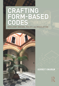 Hardcover Crafting Form-Based Codes: Resilient Design, Policy, and Regulation Book