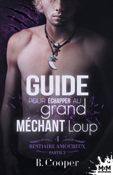 Guide pour échapper au grand méchant loup - Partie 2: Bestiaire amoureux, T4 (French Edition) - Book  of the Being(s) in Love