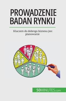 Paperback Prowadzenie bada&#324; rynku: Kluczem do dobrego biznesu jest planowanie [Polish] Book