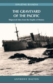 Paperback The Graveyard of the Pacific: Shipwreck Tales from the Depths of History Book