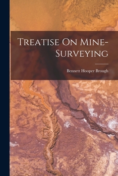 Paperback Treatise On Mine-Surveying Book