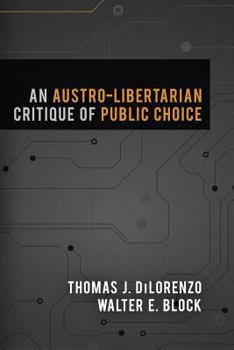 Paperback An Austro-Libertarian Critique of Public Choice Book