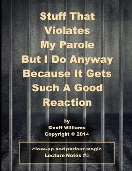 Paperback Stuff That Violates My Parole: (But I Do Anyway Because It Gets Such A Good Reaction) Book