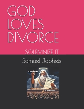 Paperback God Loves Divorce: Solemnize It Book