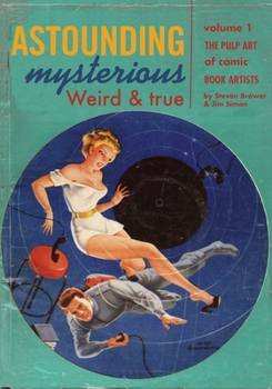 Paperback Astounding, Mysterious, Weird and True: The Pulp Art of Comic Book Artists Book