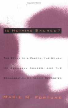 Paperback Is Nothing Sacred?: The Story of a Pastor, the Women He Sexually Abused, and the Congregation He Nearly Destroyed Book
