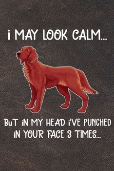 I May Look Calm But In My Head I've Punched In Your Face 3 Times: Irish Setter Puppy Dog 2020 2021 Monthly Weekly Planner Calendar Schedule Organizer ... For Irish Setter Dog Owners and Puppy Lovers