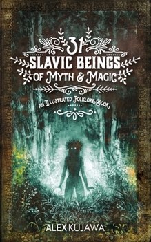 Paperback 31 Slavic Beings of Myth & Magic: An Illustrated Folklore Book