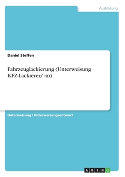 Fahrzeuglackierung (Unterweisung KFZ-Lackierer/ -in) (German Edition)