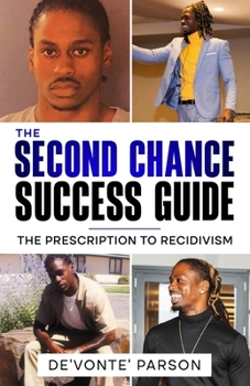 Paperback The Second Chance Success Guide: The Prescription To Recidivism Book