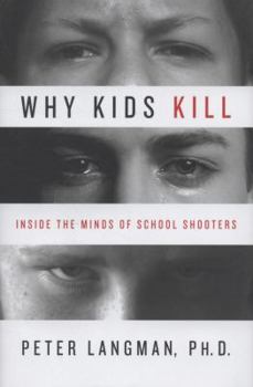 Hardcover Why Kids Kill: Inside the Minds of School Shooters Book