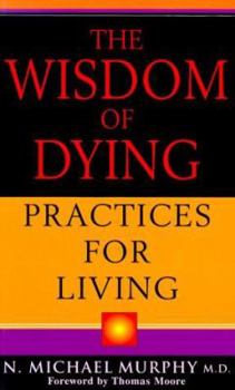 Hardcover The Wisdom of Dying: Practices For Living Book