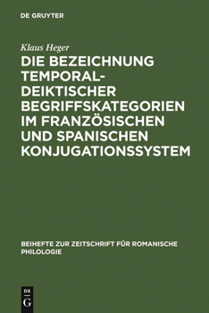 Hardcover Die Bezeichnung temporal-deiktischer Begriffskategorien im französischen und spanischen Konjugationssystem [German] Book
