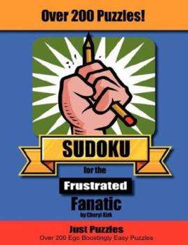 Paperback Sudoku for the Frustrated Fanatic: Just 200 Easy Puzzles Book