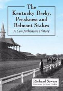 Paperback The Kentucky Derby, Preakness and Belmont Stakes: A Comprehensive History Book