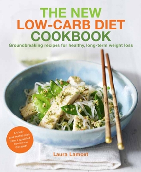 Paperback The New-Low Carb Diet Cookbook: Groundbreaking Recipes for Healthy, Long-Term Weight Loss Book