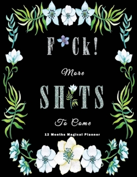 F*ck! More Shits to Come 12 Months Magical Planner: Nifty 1 year (Jan to Dec 2020) Jumbo Grid Calendar Organizer Academic | Monthly Weekly Daily | ... | Inspirational Quotes | White Floral Black
