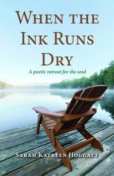 Paperback When the Ink Runs Dry: A Poetic Retreat for the Soul Book