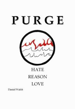 Hardcover Purge: A Purge of Hate, a Purge of Reason, a Purge of Love Book