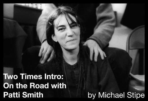 Hardcover Two Times Intro: On the Road with Patti Smith Book