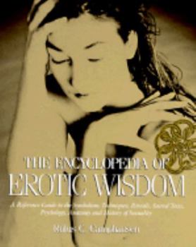 Paperback The Encyclopedia of Erotic Wisdom: A Reference Guide to the Symbolism, Techniques, Rituals, Sacred Texts, Anatomy, and History of Sexua Book
