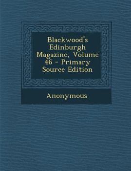 Paperback Blackwood's Edinburgh Magazine, Volume 46 - Primary Source Edition Book