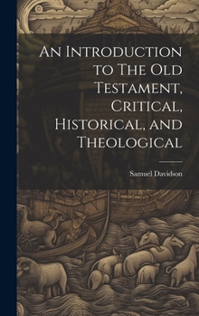 Hardcover An Introduction to The Old Testament, Critical, Historical, and Theological Book