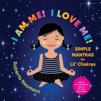 Paperback I Am Me! I Love Me!: Simple Mantras for Lil' Chakras Book