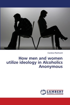 Paperback How men and women utilize ideology in Alcoholics Anonymous Book