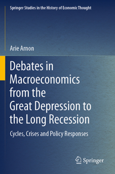 Paperback Debates in Macroeconomics from the Great Depression to the Long Recession: Cycles, Crises and Policy Responses Book