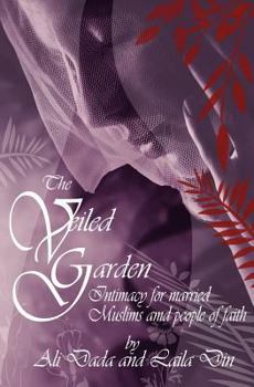 Paperback The Veiled Garden: Intimacy for Married Muslims and People of Faith Book