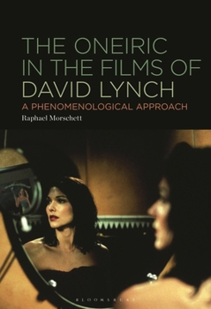Hardcover The Oneiric in the Films of David Lynch: A Phenomenological Approach Book