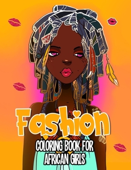 Fashion Coloring Book For African Girls: African Art For Adults, Teens, and Girls, For anyone who loves Fashion Dresses & Beauty black women African American afro for relaxation art large creativity g
