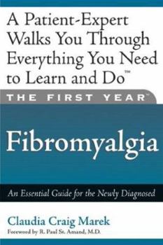 Paperback The First Year: Fibromyalgia: An Essential Guide for the Newly Diagnosed Book