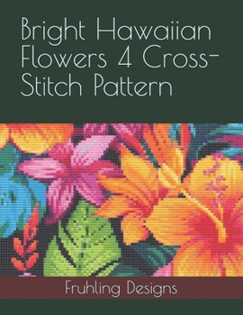 Paperback Bright Hawaiian Flowers 4 Cross-Stitch Pattern Book