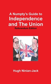 Paperback A Numpty's Guide to Independence and The Union Book