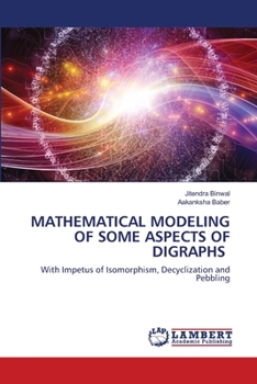 Paperback Mathematical Modeling of Some Aspects of Digraphs Book