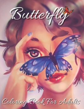 Butterfly Coloring Book For Adults: Beautiful Butterfly and Flower Patterns for Relaxing