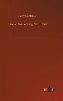 Frank the Young Naturalist - Book #1 of the Gunboat Series