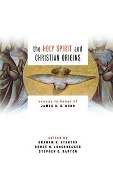Hardcover The Holy Spirit and Christian Origins: Essays in Honor of James D. G. Dunn Book
