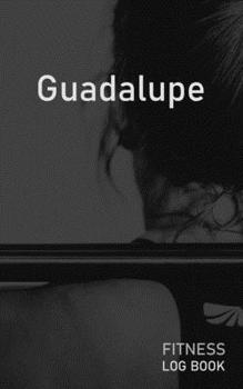 Guadalupe: Blank Daily Fitness Workout Log Book | Track Exercise Type, Sets, Reps, Weight, Cardio, Calories, Distance & Time | Space to Record ... Personalized First Name Initial G Cover
