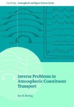Inverse Problems in Atmospheric Constituent Transport - Book  of the Cambridge Atmospheric and Space Science