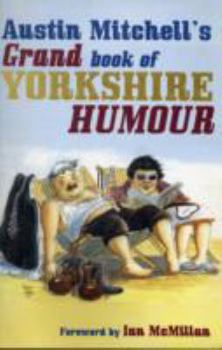 Hardcover Austin Mitchell's Grand Book of Yorkshire Humour Book