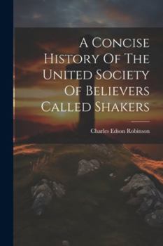 Paperback A Concise History Of The United Society Of Believers Called Shakers Book