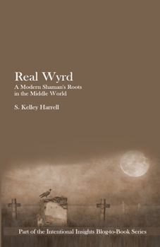 Paperback Real Wyrd: A Modern Shaman's Roots in the Middle World Book