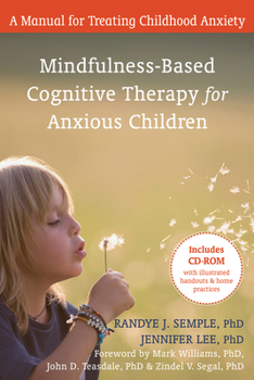 Hardcover Mindfulness-Based Cognitive Therapy for Anxious Children: A Manual for Treating Childhood Anxiety [With CDROM] Book